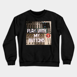 Play with my Buttons Crewneck Sweatshirt